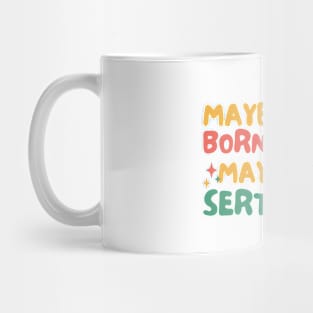 Maybe She's Born With It Maybe It's Sertraline Mug